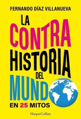 LA CONTRAHISTORIA DEL MUNDO EN 25 MITOS | 9788410647947 | FERNANDO DÍAZ VILLANUEVA | Llibreria Geli - Llibreria Online de Girona - Comprar llibres en català i castellà