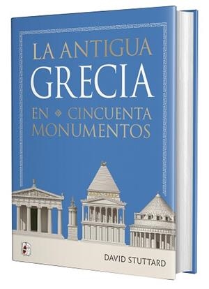 LA ANTIGUA GRECIA EN CINCUENTA MONUMENTOS | 9791399153712 | STUTTARD, DAVID | Llibreria Geli - Llibreria Online de Girona - Comprar llibres en català i castellà