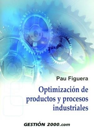 OPTIMIZACION DE PRODUCTOS Y PROCESOS INDUSTRIALES | 9788496426634 | FIGUERA,PAU | Libreria Geli - Librería Online de Girona - Comprar libros en catalán y castellano
