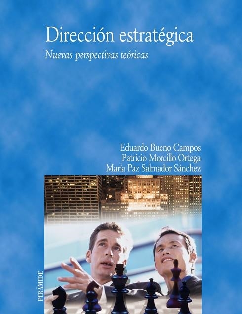 DIRECCION ESTRATEGICA.NUEVAS PERSPECTIVAS TEÓRICAS | 9788436820133 | BUENO CAMPOS,EDUARDO/MORCILLO ORTEGA,PATRICIO | Llibreria Geli - Llibreria Online de Girona - Comprar llibres en català i castellà