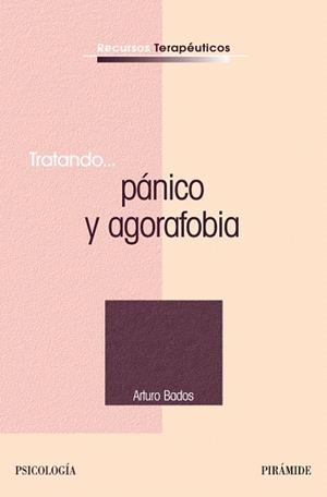 TRATANDO PANICO Y AGORAFOBIA | 9788436819816 | BADOS LOPEZ,ARTURO | Libreria Geli - Librería Online de Girona - Comprar libros en catalán y castellano