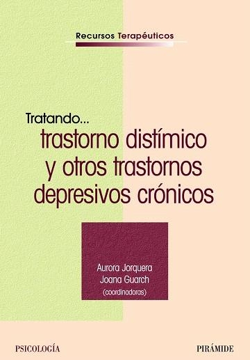 TRATANDO TRASTORNO DISTIMICO Y OTROS TRASTORNOS DEPRESIVO | 9788436819823 | JORQUERA,AURORA/GUARCH,JOANA | Libreria Geli - Librería Online de Girona - Comprar libros en catalán y castellano