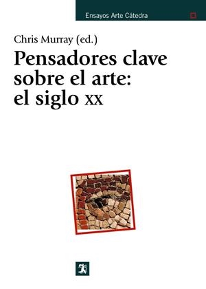 PENSADORES CLAVE SOBRE ARTE:EL SIGLO XX | 9788437622798 | MURRAY,CHRIS | Libreria Geli - Librería Online de Girona - Comprar libros en catalán y castellano