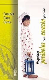 PEQUEÑAS PARABOLAS CON CORAZON GRANDE | 9788472399761 | CERRO CHAVES,FRANCISCO | Libreria Geli - Librería Online de Girona - Comprar libros en catalán y castellano