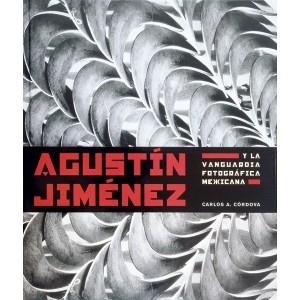 AGUSTIN JIMENEZ Y LA VANGUARDIA FOTOGRAFICA MEXICANA | 9789685208314 | CORDOVA, CARLOS A. | Libreria Geli - Librería Online de Girona - Comprar libros en catalán y castellano