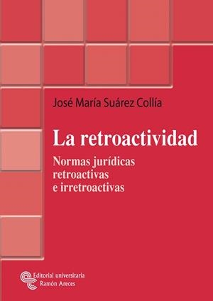 LA RETROACTIVIDAD: NORMAS JURIDICAS RETROACTIVAS E... | 9788480047289 | SUAREZ COLLIA,JOSE MARIA | Llibreria Geli - Llibreria Online de Girona - Comprar llibres en català i castellà