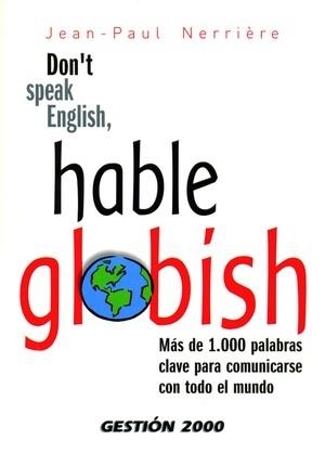 DON'T SPEAK ENGLISH, HABLE GLOBISH | 9788496426238 | NERRIERE,JEAN-PAUL | Libreria Geli - Librería Online de Girona - Comprar libros en catalán y castellano