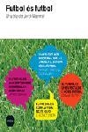 FUTBOL ES FUTBOL | 9788496499409 | MAYORAL,JORDI ED. | Llibreria Geli - Llibreria Online de Girona - Comprar llibres en català i castellà