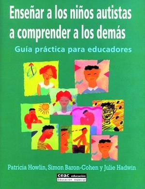 ENSEÑAR A LOS NIÑOS AUTISTAS A COMPRENDER A LOS DEMAS | 9788432915147 | HOWLIN,P/BARON-COHEN,S/HADWIN,J | Llibreria Geli - Llibreria Online de Girona - Comprar llibres en català i castellà