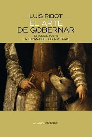 EL ARTE DE GOBERNAR.ESTUDIO SOBRE LA ESPAÑA DE LOS AUSTRIAS | 9788420647807 | RIBOT,LUIS A. | Libreria Geli - Librería Online de Girona - Comprar libros en catalán y castellano