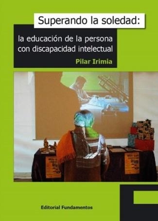 SUPERANDO LA SOLEDAD:EDUCACION PERSONA CON DISCAPACIDAD | 9788424510572 | IRIMIA FERNANDEZ,MARIA DEL PI | Libreria Geli - Librería Online de Girona - Comprar libros en catalán y castellano