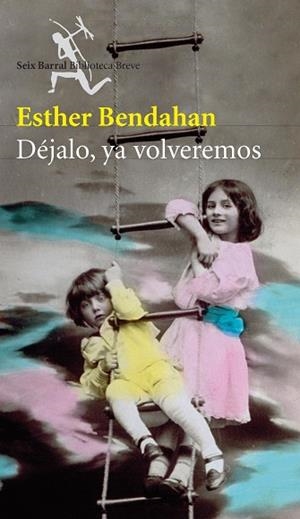 DEJALO YA VOLVEREMOS | 9788432212185 | BENDAHAN,ESTHER | Llibreria Geli - Llibreria Online de Girona - Comprar llibres en català i castellà