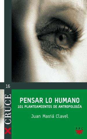 PENSAR LO HUMANO | 9788428812962 | MASIA CLAVEL,JUAN | Libreria Geli - Librería Online de Girona - Comprar libros en catalán y castellano