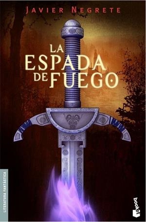 LA ESPADA DE FUEGO | 9788445075852 | NEGRETE,JAVIER | Libreria Geli - Librería Online de Girona - Comprar libros en catalán y castellano