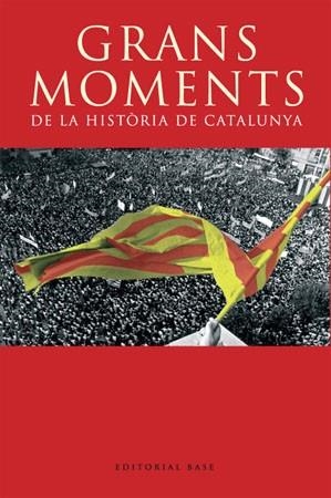 GRANS MOMENTS DE LA HISTORIA DE CATALUNYA | 9788485031580 | Libreria Geli - Librería Online de Girona - Comprar libros en catalán y castellano
