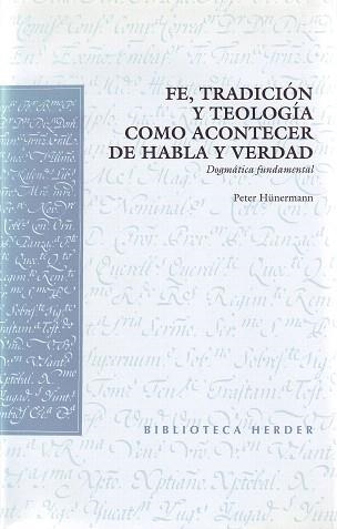 FE,TRACICION Y TELOGIA COMO ACONTECER DE HABLA Y VERDAD | 9788425423819 | HUNERMANN,PETER | Libreria Geli - Librería Online de Girona - Comprar libros en catalán y castellano