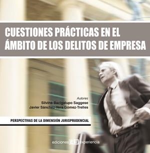 CUESTIONES PRACTICAS EN EL AMBITO DE LOS DELITOS DE EMPRESA | 9788496283299 | BACIGALUPO,SILVINA/SANCHEZ-VERA,JAVIER | Llibreria Geli - Llibreria Online de Girona - Comprar llibres en català i castellà