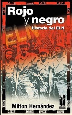 ROJO Y NEGRO.HISTORIA DEL ELN | 9788481363418 | HERNANDEZ,MILTON | Llibreria Geli - Llibreria Online de Girona - Comprar llibres en català i castellà