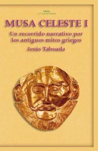 MUSA CELESTE I.UN RECORRIDO NARRATIVO POR LOS ANTIGUOS MITOS | 9788446018254 | TABOADA FERRER,JESUS | Llibreria Geli - Llibreria Online de Girona - Comprar llibres en català i castellà