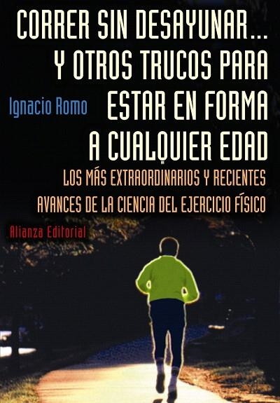 CORRER SIN DESAYUNAR...Y OTROS TRUCOS PARA ESTAR EN FORMA | 9788420677569 | ROMO,IGNACIO | Libreria Geli - Librería Online de Girona - Comprar libros en catalán y castellano