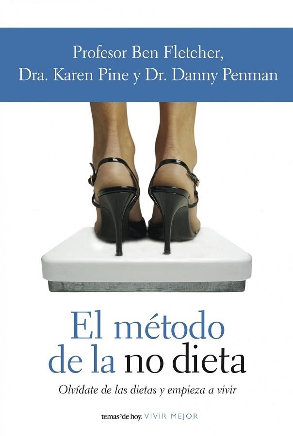 EL METODO DE LA NO DIETA.OLVIDATE DE LAS DIETAS Y EMPIEZA... | 9788484605447 | FLETCHER,BEN/PINE,KAREN/PENMAN,DANNY | Llibreria Geli - Llibreria Online de Girona - Comprar llibres en català i castellà