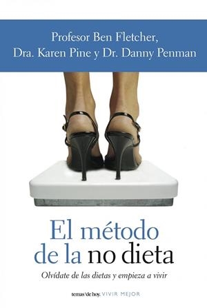 EL METODO DE LA NO DIETA.OLVIDATE DE LAS DIETAS Y EMPIEZA... | 9788484605447 | FLETCHER,BEN/PINE,KAREN/PENMAN,DANNY | Llibreria Geli - Llibreria Online de Girona - Comprar llibres en català i castellà