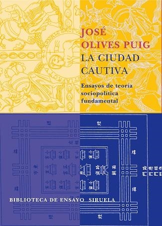 LA CIUDAD CAUTIVA.ENSAYOS DE TEORIA SOCIOPOLITICA FUNDAMENTA | 9788478449378 | OLIVES PUIG,JOSE | Libreria Geli - Librería Online de Girona - Comprar libros en catalán y castellano