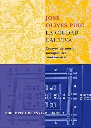 LA CIUDAD CAUTIVA.ENSAYOS DE TEORIA SOCIOPOLITICA FUNDAMENTA | 9788478449378 | OLIVES PUIG,JOSE | Libreria Geli - Librería Online de Girona - Comprar libros en catalán y castellano
