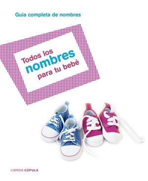 TODOS LOS NOMBRES PARA TU BEBE | 9788448047283 | Libreria Geli - Librería Online de Girona - Comprar libros en catalán y castellano