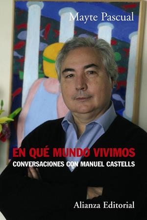 EN QUE MUNDO VIVIMOS.CONVERSACIONES CON MANUEL CASTELLS | 9788420651965 | PASCUAL,MAYTE | Libreria Geli - Librería Online de Girona - Comprar libros en catalán y castellano