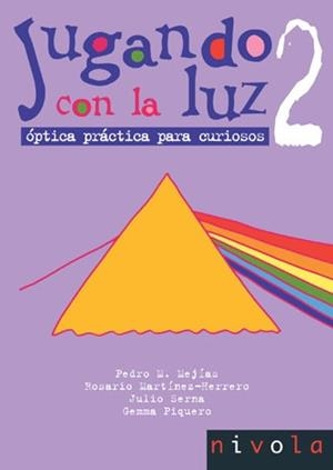 JUGANDO CON LA LUZ 2.OPTICA PRACTICA PARA CURIOSOS | 9788496566163 | MEJIAS,PEDRO/MARTINEZ-HERRERO,ROSARIO/SERNA,J. | Llibreria Geli - Llibreria Online de Girona - Comprar llibres en català i castellà