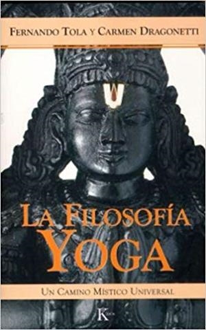 LA FILOSOFIA YOGA.UN CAMINO MISTICO UNIVERSAL | 9788472456181 | TOLA,FERNANDO | Llibreria Geli - Llibreria Online de Girona - Comprar llibres en català i castellà