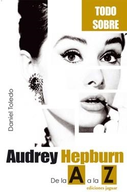 AUDREY HEPBURN | 9788496423244 | TOLEDO QUER,DANIEL | Libreria Geli - Librería Online de Girona - Comprar libros en catalán y castellano