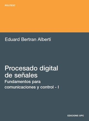 PROCESADO DIGITAL DE SEÑALES-1.FUNDAMENTOS PARA COMUNICACIONES Y CONTROL | 9788483018507 | BERTRAN ALBERTI,EDUARD | Llibreria Geli - Llibreria Online de Girona - Comprar llibres en català i castellà