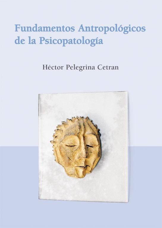 FUNDAMENTOS ANTROPOLOGICOS DE LA PSICOPATOLOGIA | 9788486547899 | PELEGRINA CETRAN,HECTOR | Libreria Geli - Librería Online de Girona - Comprar libros en catalán y castellano