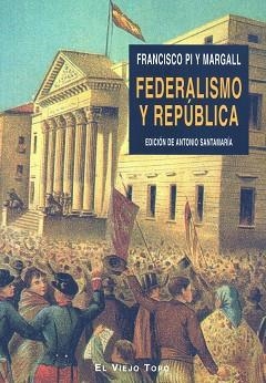 FEDERALISMO Y REPUBLICA | 9788496356689 | PI Y MARGALL,FRANCISCO | Libreria Geli - Librería Online de Girona - Comprar libros en catalán y castellano