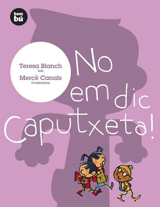 NO EM DIC CAPUTXETA! | 9788493482671 | BLANCH,TERESA | Libreria Geli - Librería Online de Girona - Comprar libros en catalán y castellano
