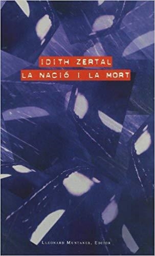 LA NACIO I LA MORT | 9788496242869 | ZERTAL,IDITH | Libreria Geli - Librería Online de Girona - Comprar libros en catalán y castellano