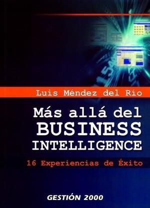 MAS ALLA DEL BUSINESS INTELIGENTE | 9788496612105 | MENDEZ DEL RIO,LUIS | Libreria Geli - Librería Online de Girona - Comprar libros en catalán y castellano