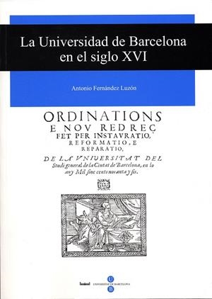LA UNIVERSIDAD DE BARCELONA EN EL SIGLO XVI | 9788447528516 | FERNANDEZ LUZON, ANTONIO | Llibreria Geli - Llibreria Online de Girona - Comprar llibres en català i castellà