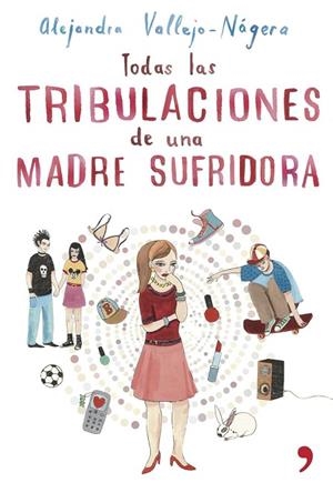 TODAS LAS TRIBULACIONES DE UNA MADRE SUFRIDORA | 9788484605515 | VALLEJO-NAGERA,ALEJANDRA | Libreria Geli - Librería Online de Girona - Comprar libros en catalán y castellano