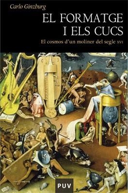 EL FORMATGE I ELS CUCS.EL COSMOS D'UN MOLINER DEL SEGLE XVI | 9788437061719 | GINZBURG,CARLO | Libreria Geli - Librería Online de Girona - Comprar libros en catalán y castellano