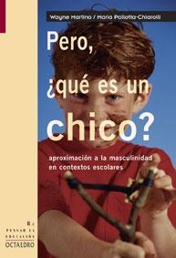 PERO,QUE ES UN CHICO?APROXIMACION A LA MASCULINIDAD EN... | 9788480638128 | MARTINO, WAYNE/PALLOTTA-CHIAROLLI, MARIA | Llibreria Geli - Llibreria Online de Girona - Comprar llibres en català i castellà