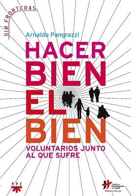 HACER BIEN EL BIEN.VOLUNTARIOS JUNTO AL QUE SUFRE | 9788428813297 | PANGRAZZI,ARNALDO | Libreria Geli - Librería Online de Girona - Comprar libros en catalán y castellano