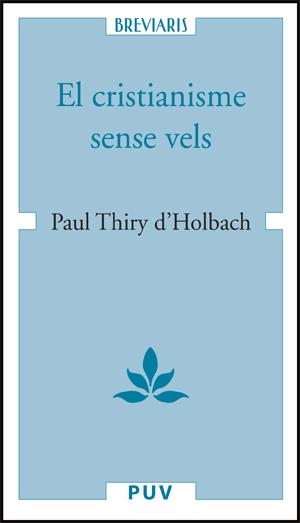 EL CRISTIANISME SENSE VELS | 9788437064192 | THIRY D´HOLBACH,PAUL | Libreria Geli - Librería Online de Girona - Comprar libros en catalán y castellano