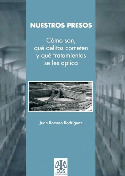 NUESTROS PRESOS.COMO SON,QUE DELITOS COMETEN Y QUE TRATAMIEN | 9788497272056 | ROMERO RODRIGUEZ,JUAN | Libreria Geli - Librería Online de Girona - Comprar libros en catalán y castellano