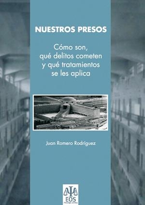 NUESTROS PRESOS.COMO SON,QUE DELITOS COMETEN Y QUE TRATAMIEN | 9788497272056 | ROMERO RODRIGUEZ,JUAN | Llibreria Geli - Llibreria Online de Girona - Comprar llibres en català i castellà