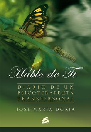 HABLO DE TI.DIARIO DE UN PSICOTERAPEUTA TRANSPERSONAL | 9788484451495 | DORIA,JOSE MARIA | Libreria Geli - Librería Online de Girona - Comprar libros en catalán y castellano