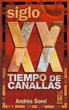 SIGLO XX TIEMPO DE CANALLAS | 9788481364507 | SOREL,ANDRES | Llibreria Geli - Llibreria Online de Girona - Comprar llibres en català i castellà
