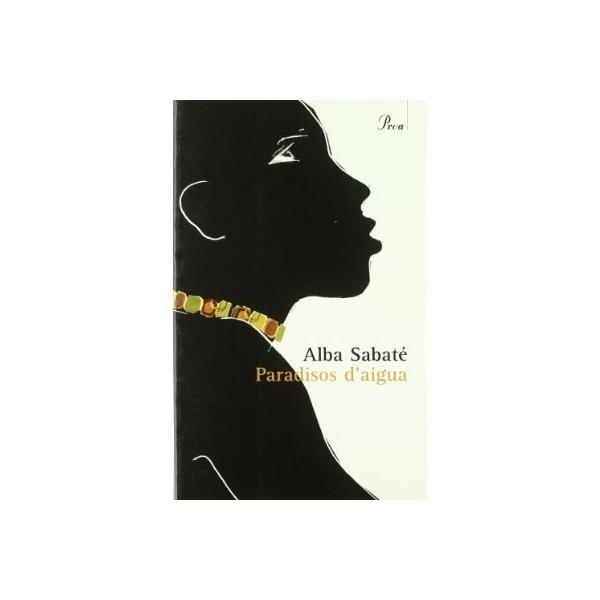 PARADISOS D'AIGUA | 9788484378914 | SABATE,ALBA | Libreria Geli - Librería Online de Girona - Comprar libros en catalán y castellano